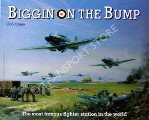 Book cover of Biggin on the Bump - The Story of the Most Famous Fighter Station in the World by OGLEY, Bob
